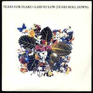 Tears For Fears - Laid So Low (Tears Roll Down)