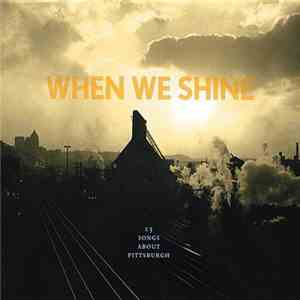 The Pittsburgh Songwriters Project - When We Shine: 15 Songs About Pittsbur ...