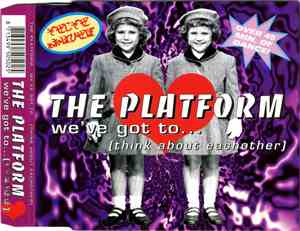The Platform - We've Got To... (Think About Eachother)