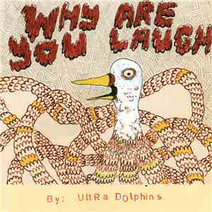 Ultra Dolphins - Why Are You Laugh