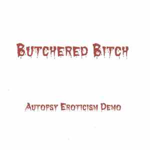 Butchered Bitch - Autopsy Eroticisms