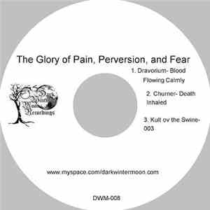 Churner / Dravorium / Kult Ov The Swine - The Glory Of Pain, Perversion, An ...
