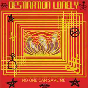 Destination Lonely - No One Can Save Me