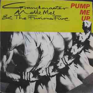 Grandmaster Melle Mel & The Furious Five - Pump Me Up