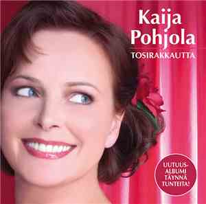 Kaija Pohjola - Tosirakkautta