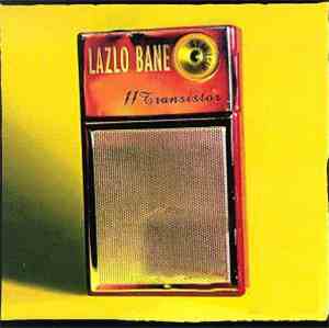 Lazlo Bane - 11 Transistor