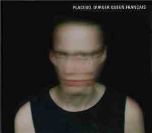 Placebo - Burger Queen Français