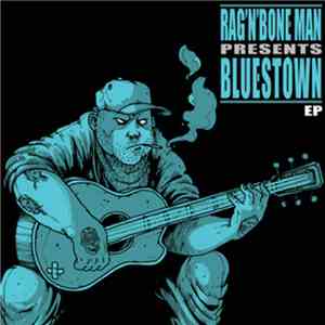 Rag'n'Bone Man - Bluestown EP