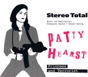 Stereo Total - Patty Hearst Princess And Terrorist