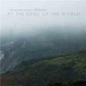 The Ambient Drones Of Bill Baxter - At The Edge Of The World