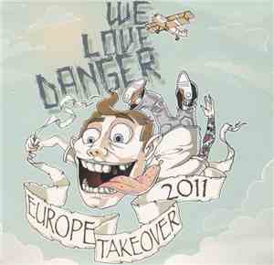 We Love Danger - Europe Takeover 2011