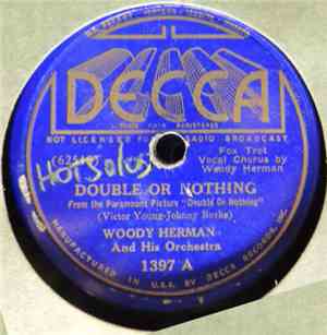 Woody Herman And His Orchestra - Double Or Nothing / Don't You Know Or Don' ...