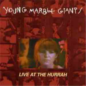 Young Marble Giants - Live At The Hurrah