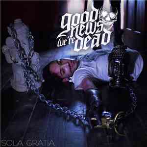 Good News We're Dead - Sola Gratia