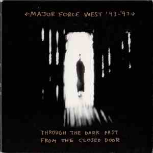 Major Force West - '93 - '97 (Through The Dark Past From The Closed Door)