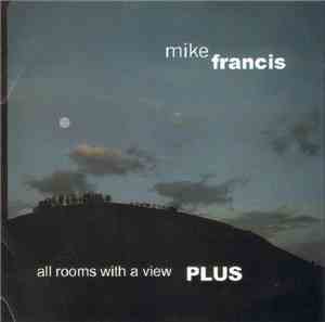 Mike Francis - All Rooms With A View... Plus