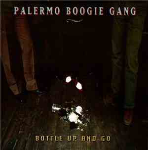 Palermo Boogie Gang - Bottle Up And Go
