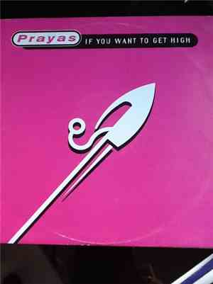 Prayas - If You Want To Get High