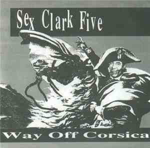 Sex Clark Five - Way Off Corsica