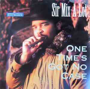 Sir Mix-A-Lot - One Time's Got No Case