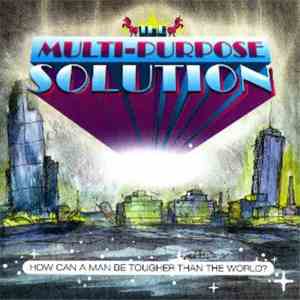 The Multi-Purpose Solution - How Can A Man Be Tougher Than The World?