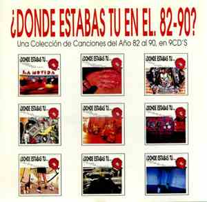 Various - ¿Donde Estabas Tu En El 82-90?