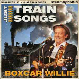 Boxcar Willie - Just Train Songs Volume 1