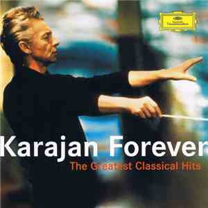 Herbert von Karajan / Berliner Philharmoniker - Karajan Forever - The Greatest Classical Hits