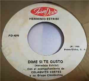 Herminio Estribi con Colaquito Cortez - Dime Si Te Gusto / Con Cedula Y Sin ...