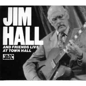 Jim Hall & Friends - Live At Town Hall, Vols. 1 & 2