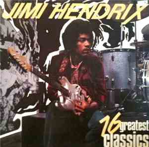 Jimi Hendrix - 16 Greatest Classics