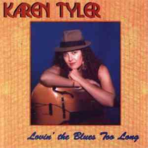 Karen Tyler  - Lovin' The Blues Too Long