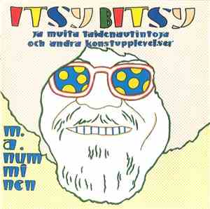 M.A. Numminen - Itsy Bitsy Ja Muita Taidenautintoja/Och Andra Konstupplevel ...