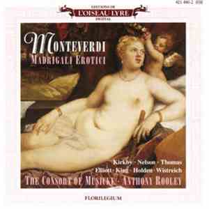 Monteverdi - The Consort Of Musicke • Anthony Rooley - Madrigali Erotici