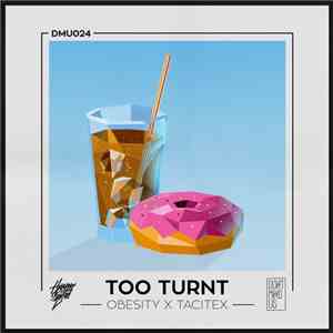 Obesity, Tacitex - Too Turnt
