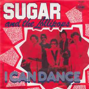 Sugar And The Lollipops - I Can Dance