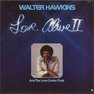 Walter Hawkins And The Love Center Choir - Love Alive II