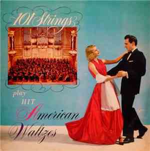 101 Strings - Play Hit American Waltzes