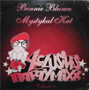 Bennie Blanco, Mystykal Kut - Exclusives Partymixx Volume 3