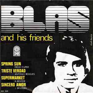 Blas And His Friends - Spring Sun / Triste Verdad / Supermarket / Sincero Amor