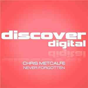 Chris Metcalfe - Never Forgotten