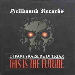 DJ Partyraiser & DJ Triax - This Is The Future