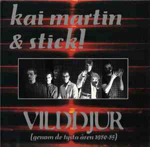 Kai Martin & STICK! - Vilddjur (Genom De Tysta Åren 1980-85)