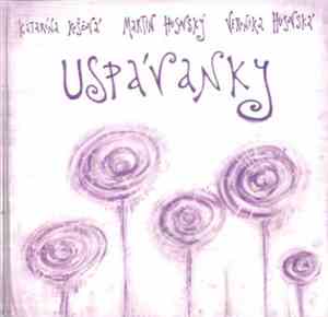 Katarína Koščová, Martin Husovský, Veronika Husovská - Uspávanky