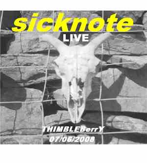 Sicknote  - Live at THIMBLEBerrY  07/06/2008