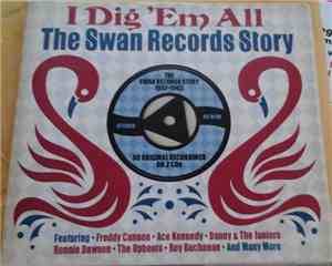 Various - I Dig 'Em All The Swan Records Story
