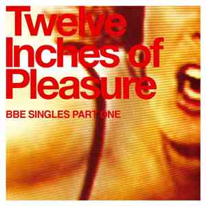 Various - Twelve Inches Of Pleasure (BBE Singles Part One)