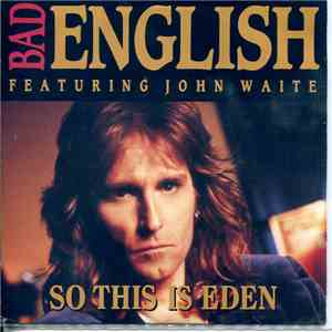 Bad English Featuring John Waite - So This Is Eden