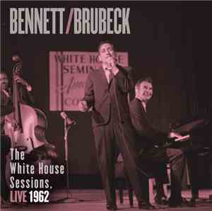 Bennett / Brubeck - The White House Sessions, Live 1962