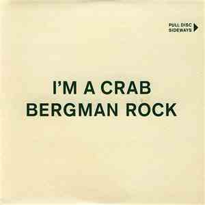 Bergman Rock - I'm A Crab
